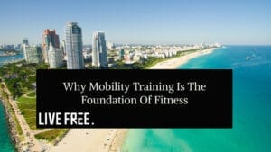 Why Mobility Training is the Foundation of Fitness